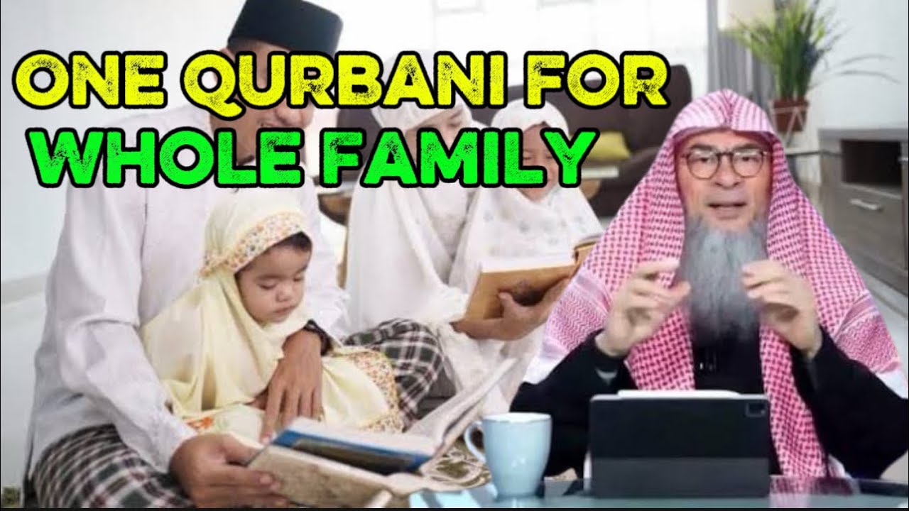 One Qurbani for Whole Family? Sheikh Assim Al Hakeem Explains