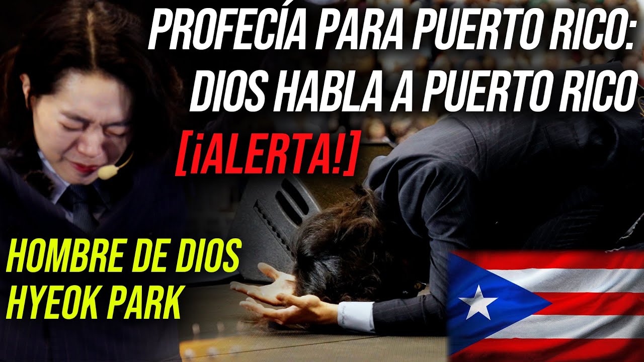 [¡ALERTA!] Profecía para Puerto Rico : Dios Habla a Puerto Rico | Hyeok Park | Brother Hyeok