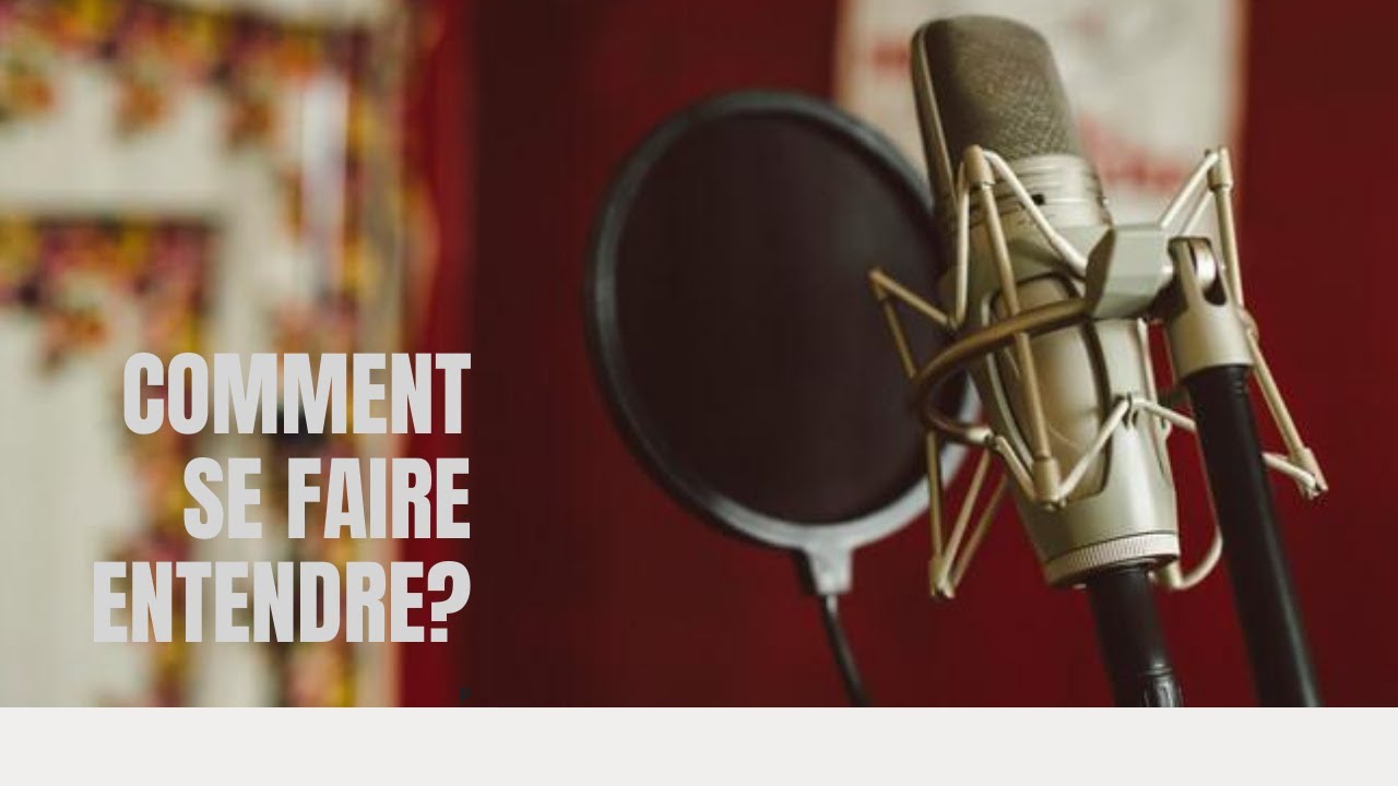Comment se faire entendre?