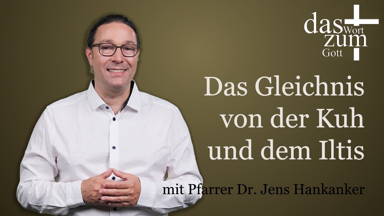 Das Wort zum Gott: Das Gleichnis von der Kuh und dem Iltis - mit Pfarrer Dr. Jens Hankanker