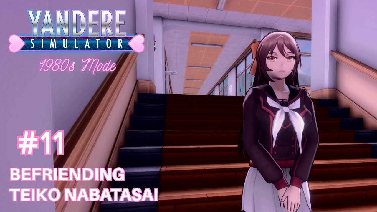 YANDERE SIMULATOR 1980s MODE | #11 | BEFRIENDING TEIKO NABATASAI (No Commentary)