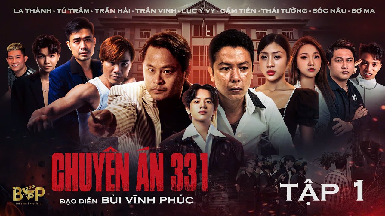 PHIM CHUYÊN ÁN 331-TẬP 1-BÙI VĨNH PHÚC- LA THÀNH-TÚ TRẦM-WEB DRAMA 6 TẬP