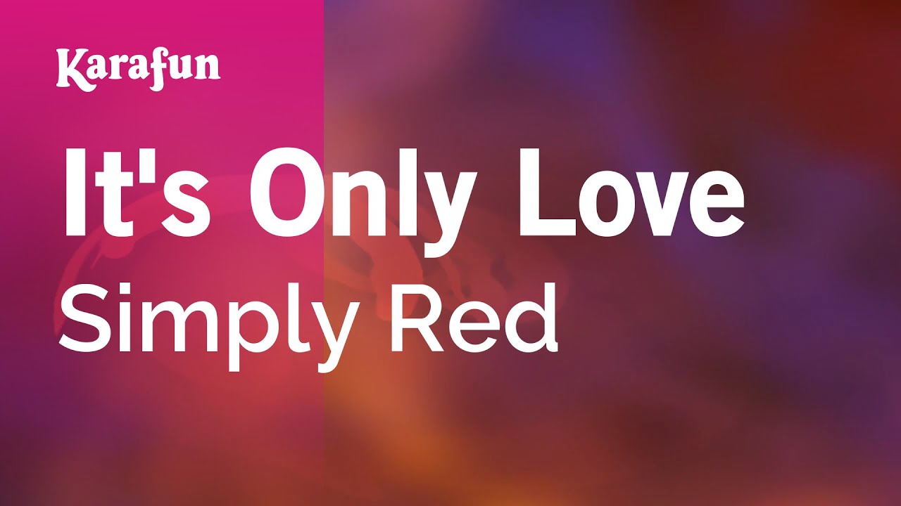 It's Only Love - Simply Red | Karaoke Version | KaraFun
