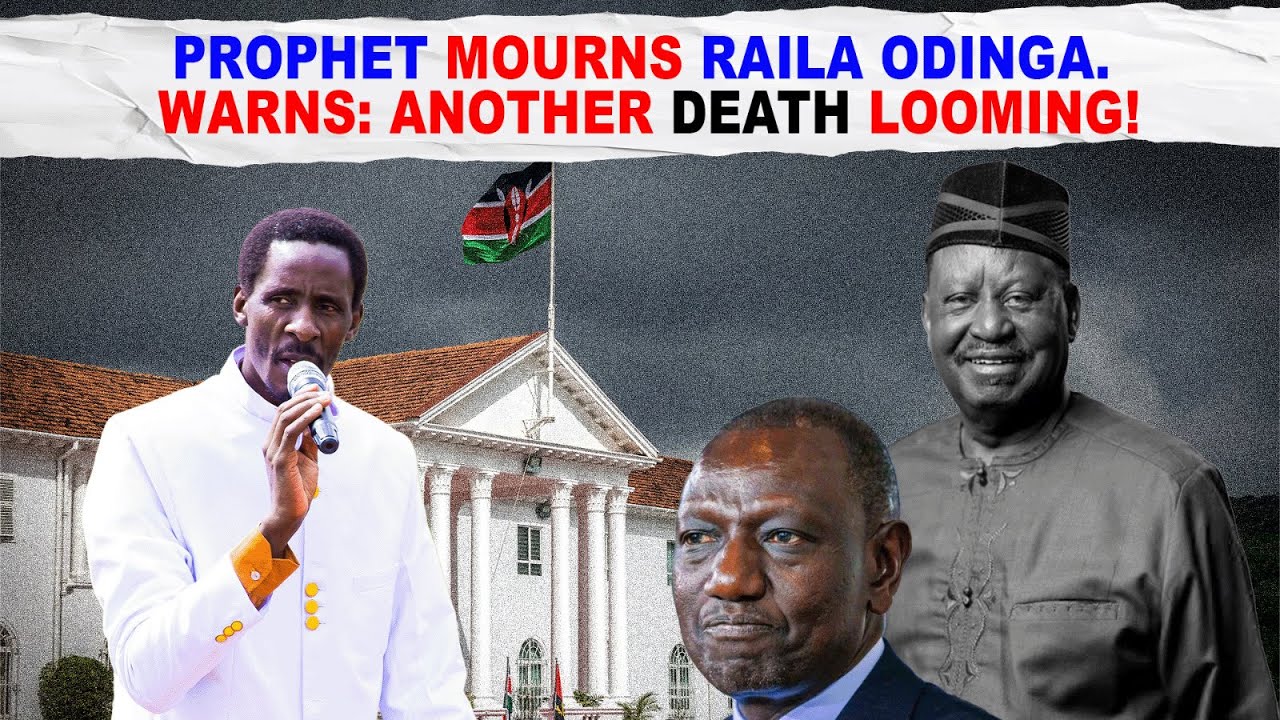Prophet MOURNS RAILA ODINGA. WARNS: Another DEATH LOOMING!