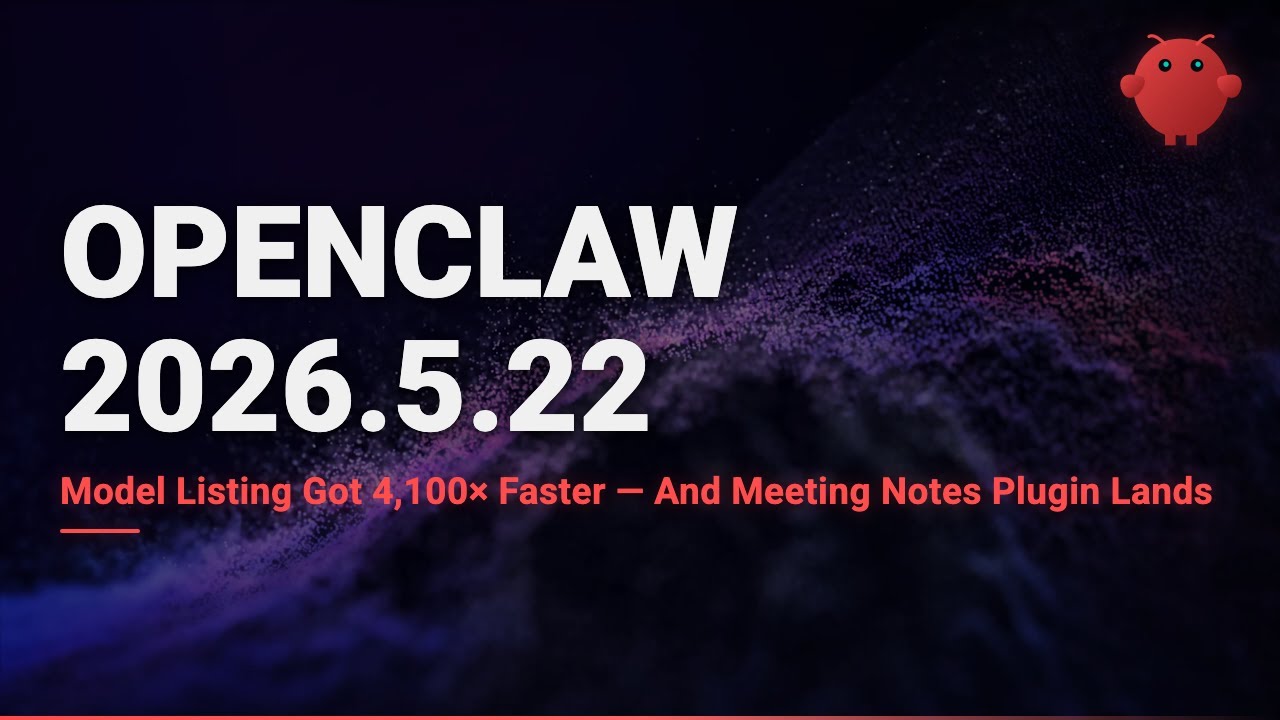 OpenClaw v2026.5.22 &mdash; перечисление моделей ускорилось в 4100 раз