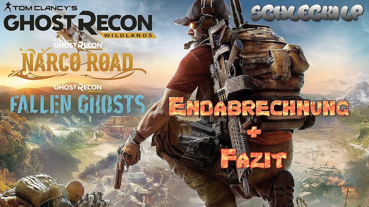 Ghost Recon: Wildlands | ENDABRECHNUNG!!! | FAZIT zu Hauptspiel und beiden DLC's | Gameplay