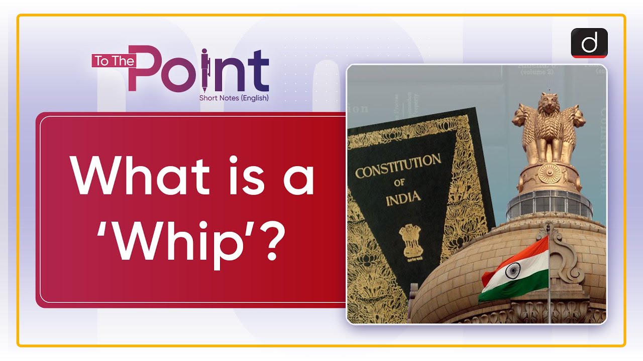 What is a &lsquo;Whip&rsquo;? - To The Point | Drishti IAS English