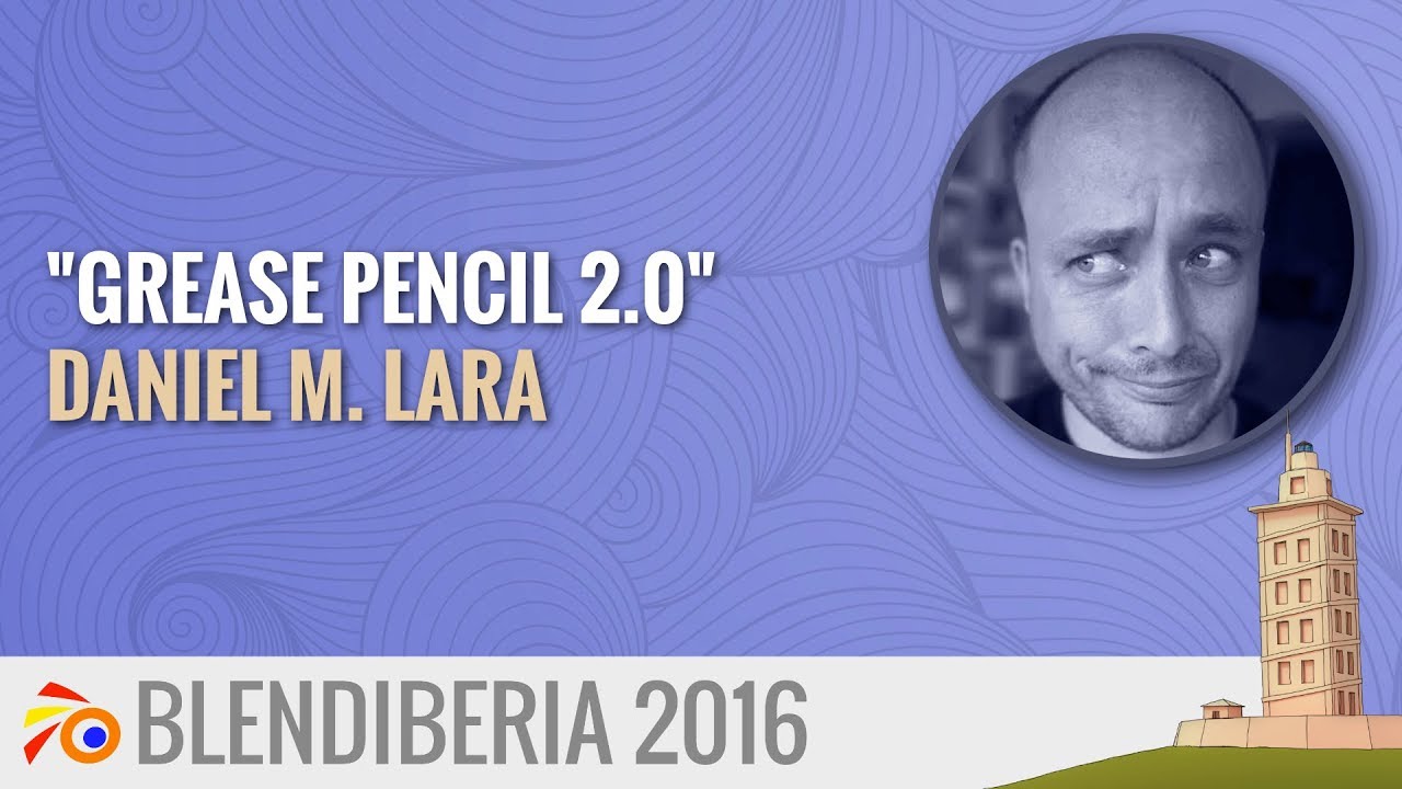 Grease Pencil 2 0 - Daniel M. Lara (Blendiberia 2016)