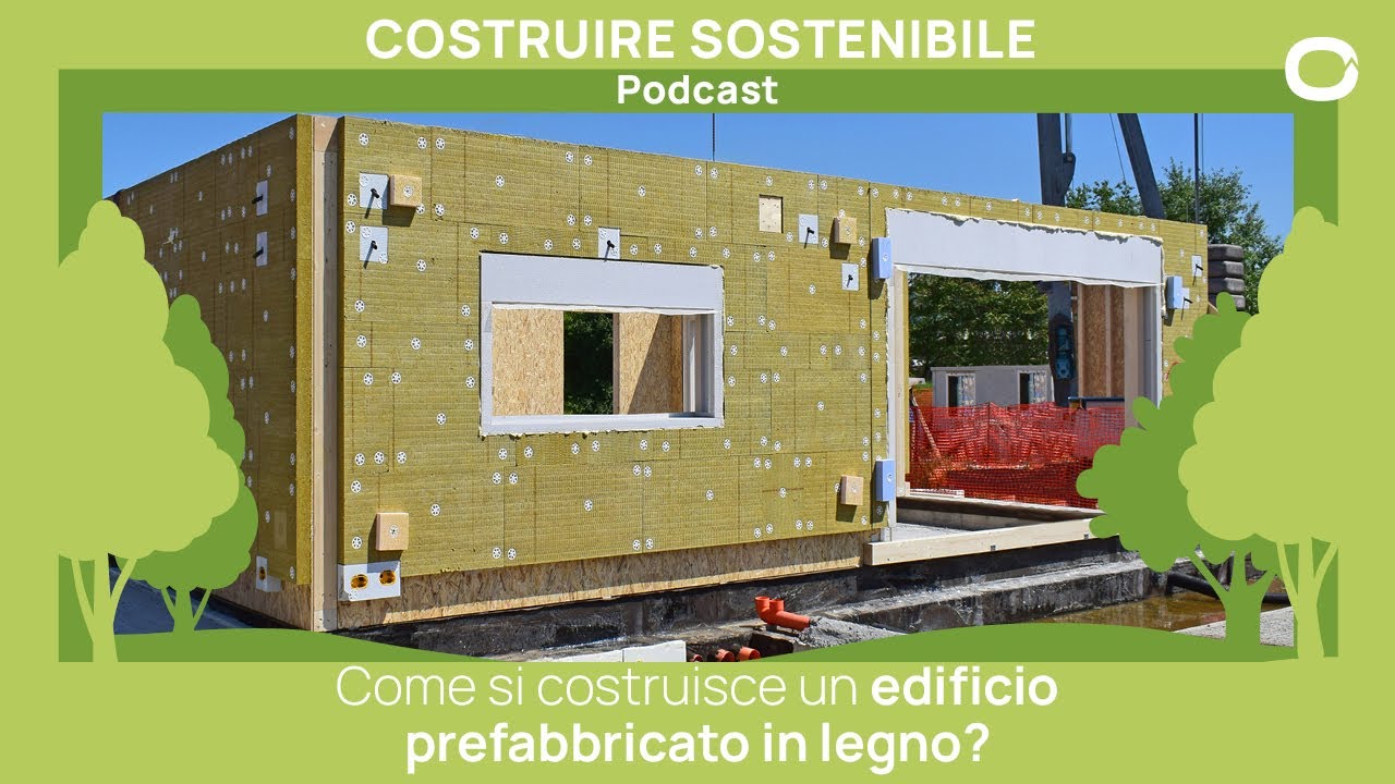 Costruire Sostenibile | Ep. 11 - Come si costruisce un edificio prefabbricato in legno?