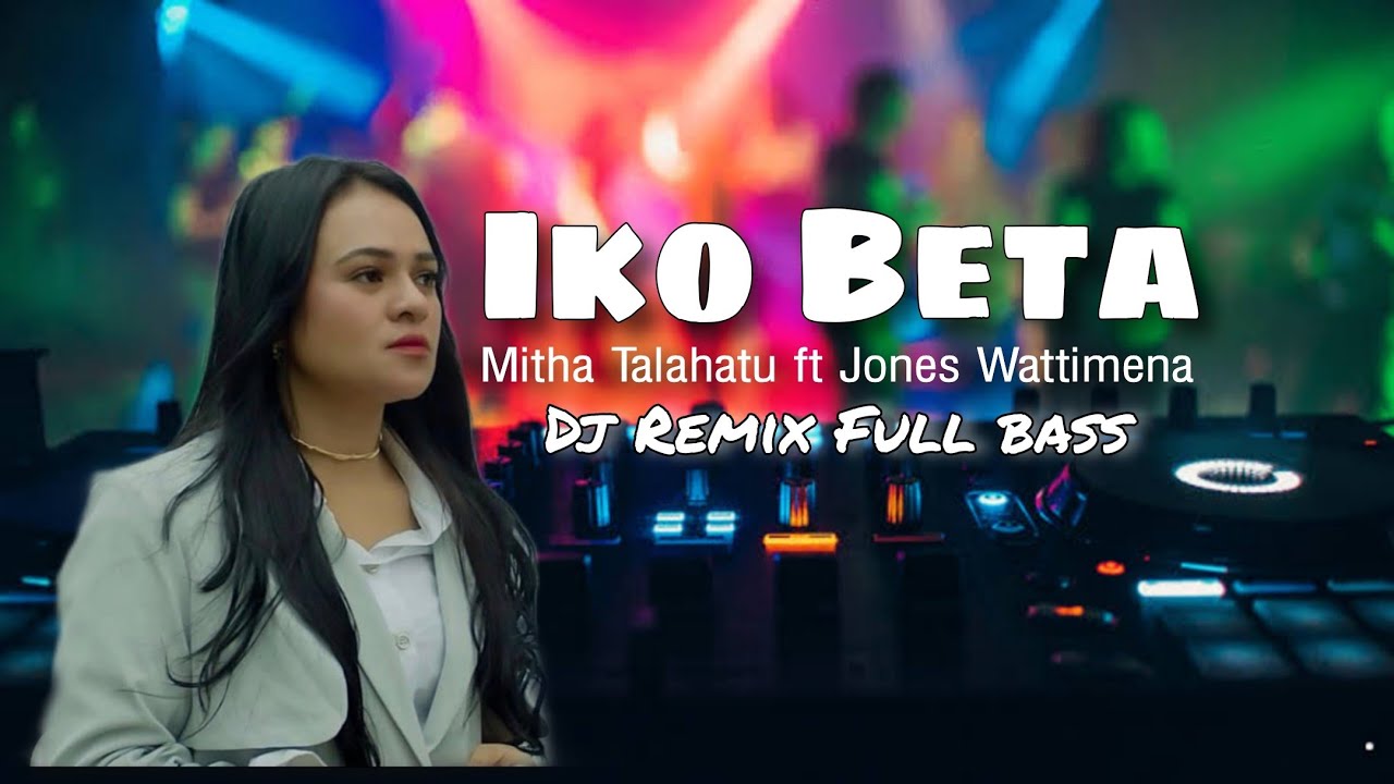 Dj Iko Beta - Mitha Talahatu ft Jones Wattimena || Asek Lakon Remix Full Bass