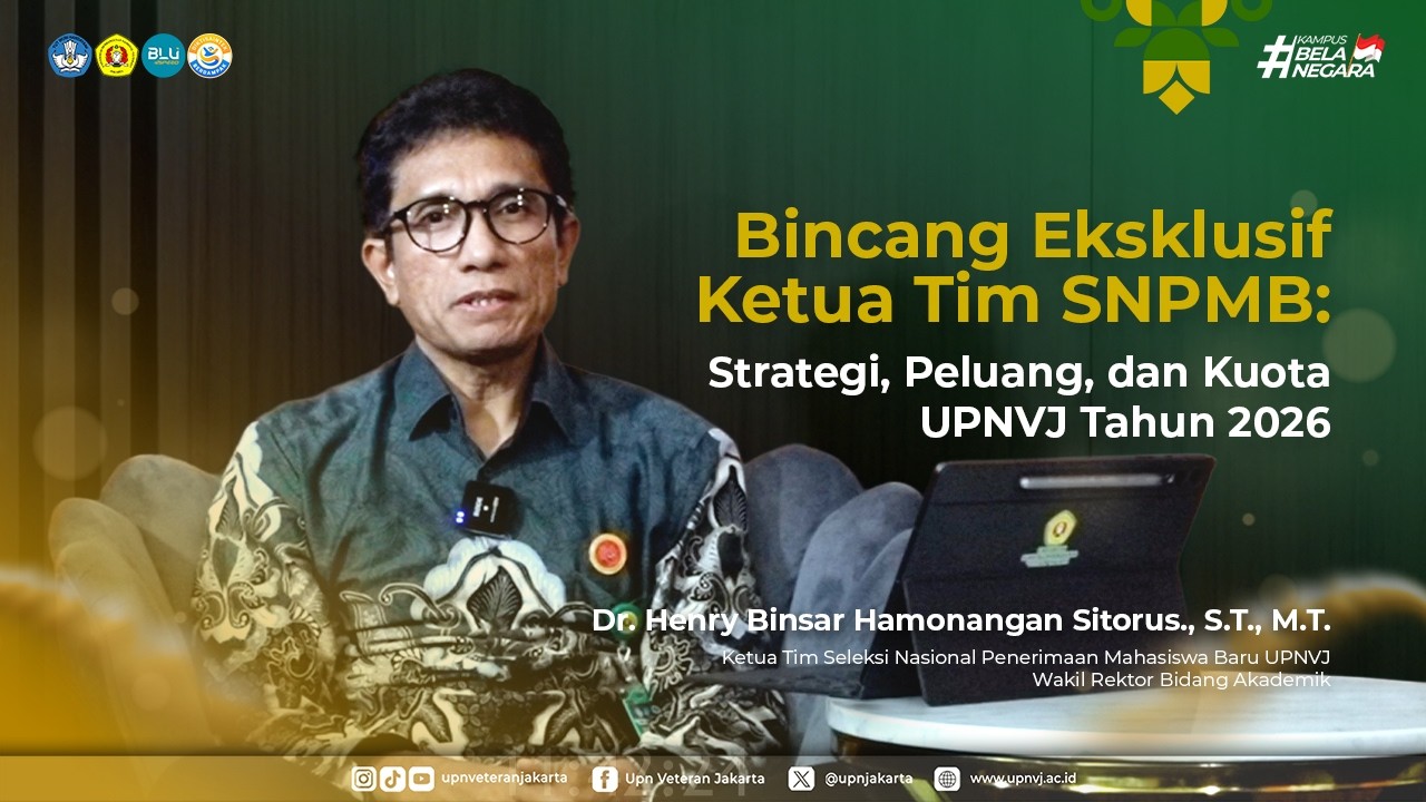 Bincang Eskklusif Ketua Tim SNPMB : Strategi, Peluang, dan Kuota UPNVJ Tahun 2026