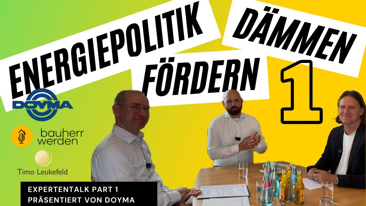 196 - Energiepolitik, Dämmen, Förderungen |Expertentalk 1|Prof. Timo Leukefeld & Thomas Wagner DOYMA