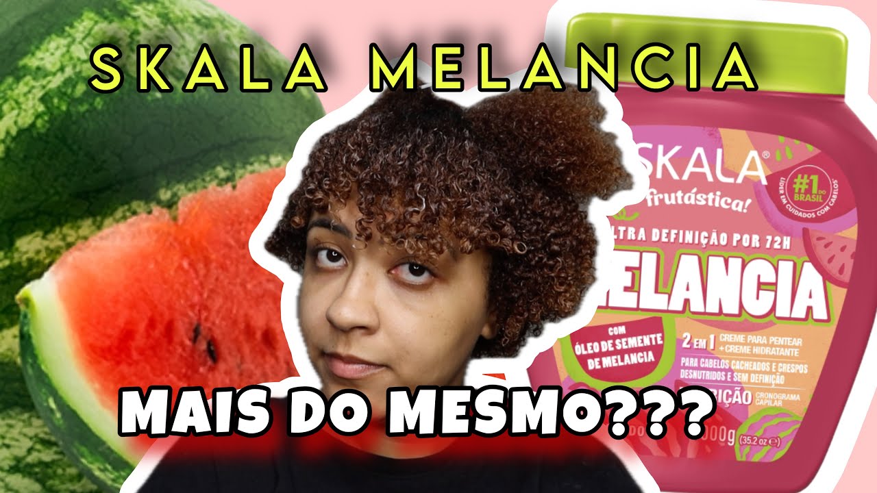 SKALA MELANCIA pra CACHOS E CRESPOS | primeiras impressões
