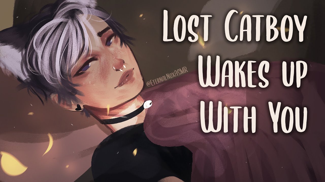 Lost Catboy Wakes Up With You [M4A M4F M4M] [Comfort RP] [ASMR] [Submissive/Relaxation/Kissing]