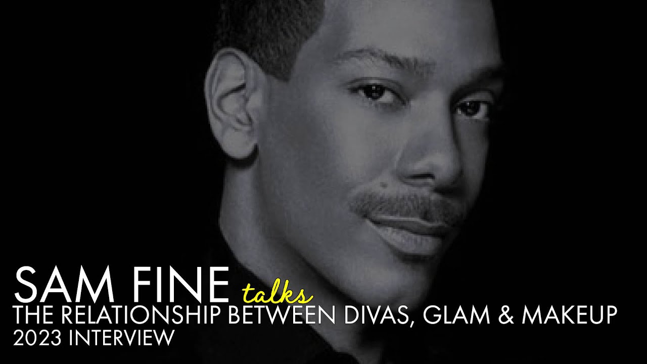 Sam Fine TALKS: The History Diva Glamour, Beauty & Makeup