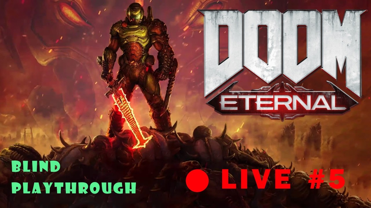 Doom Eternal - Stream 5 - End game , no evil baddie can scare me - Blind Play - [Variety Gamer]