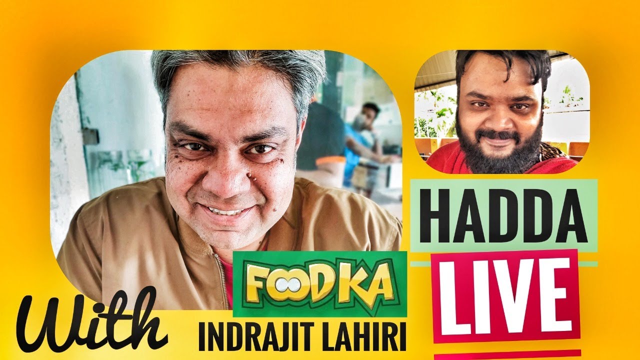 Hadda Live With @FoodkaSeries  Indrajit Lahiri | Episode 03 | 100 & Above Hadda Live