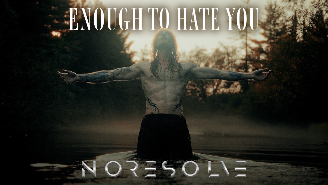 No Resolve - Enough to Hate You (Official Music Video)