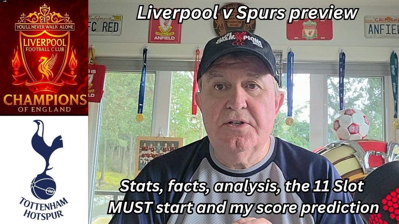 Liverpool v Spurs preview - stats, facts, analysis, the 11 Slot MUST start with and score prediction