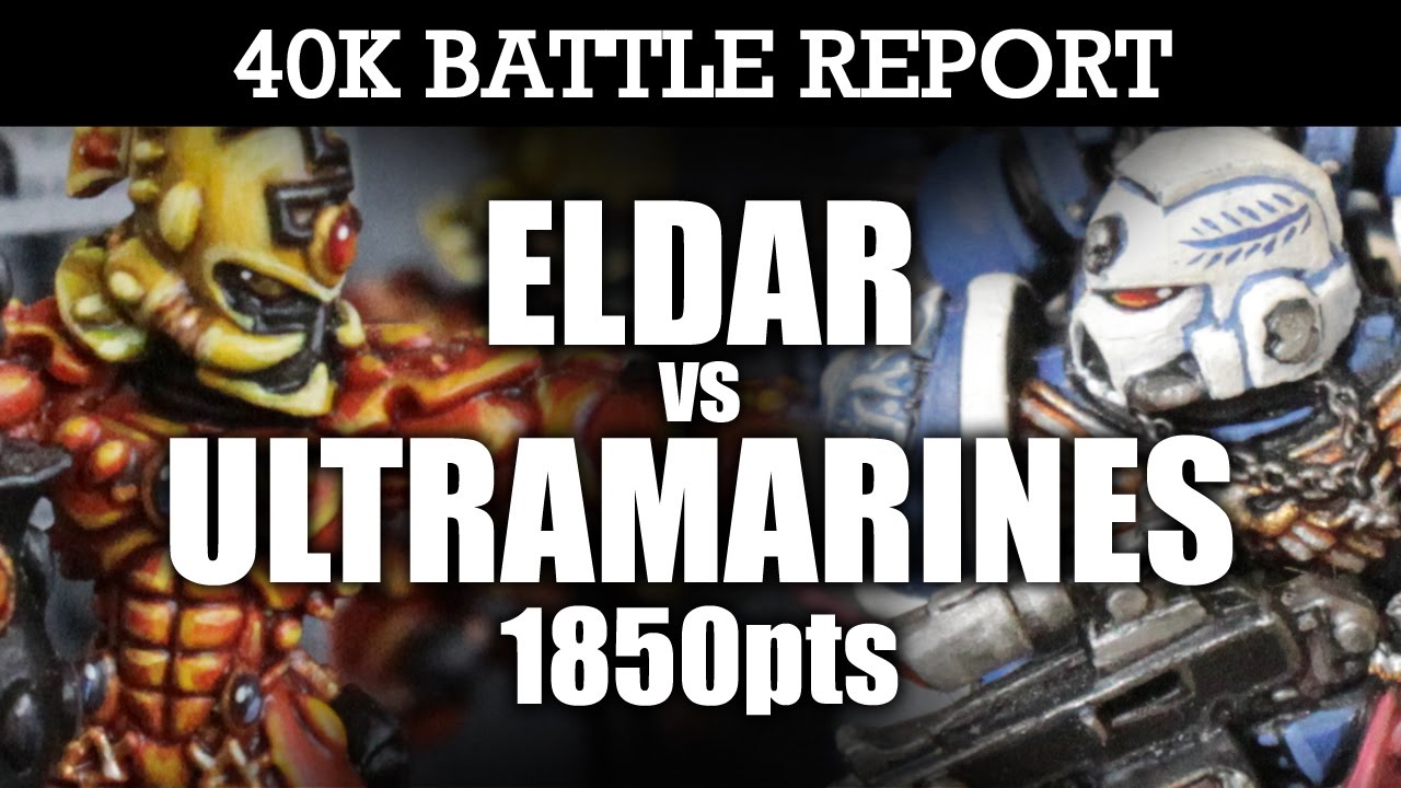 Ultramarines vs Eldar 40K Battle Report TACTICAL ESCALATION! 7th Edition 1850pts | HD