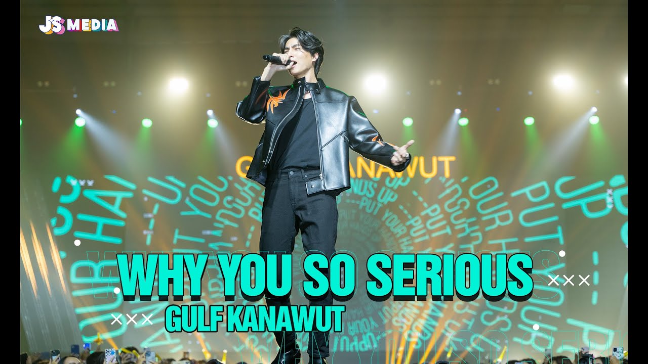 [Gulf1stFMinVN] Why You So Serious - Gulf Kanawut