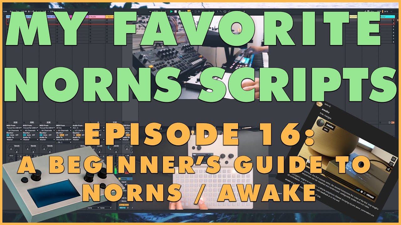 My Favorite Norns Scripts Episode 16: A Beginner's Guide to Norns / Awake