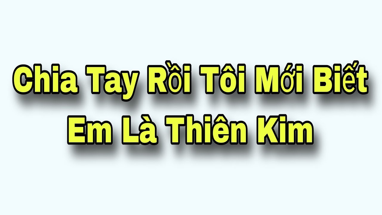 Chia Tay Rồi Tôi Mới Biết Em Là Thiên Kim Full