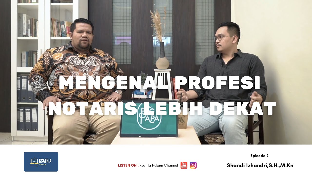 Podcast Ksatria Hukum Eps 2 ( Mengenal Profesi Notaris Lebih Dekat)