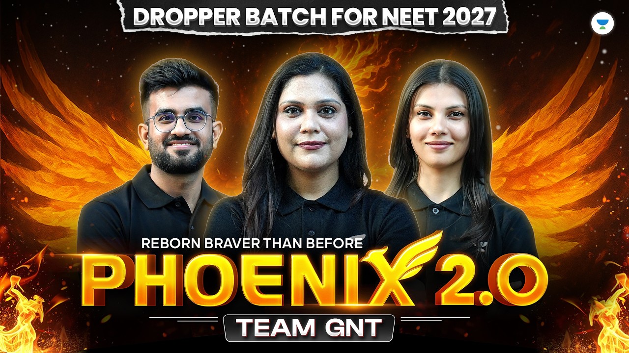 PHOENIX 2.0 🐦&zwj;🔥&ndash; The Most Powerful Batch for NEET 2027 | Team GNT | Grand Launch