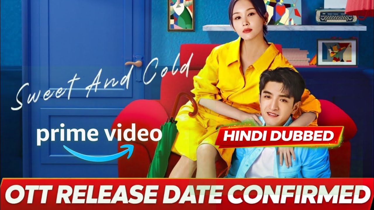 Sweet & Cold Dubbed & Every Details | Sweet & Cold Trailer Hindi | MX Player