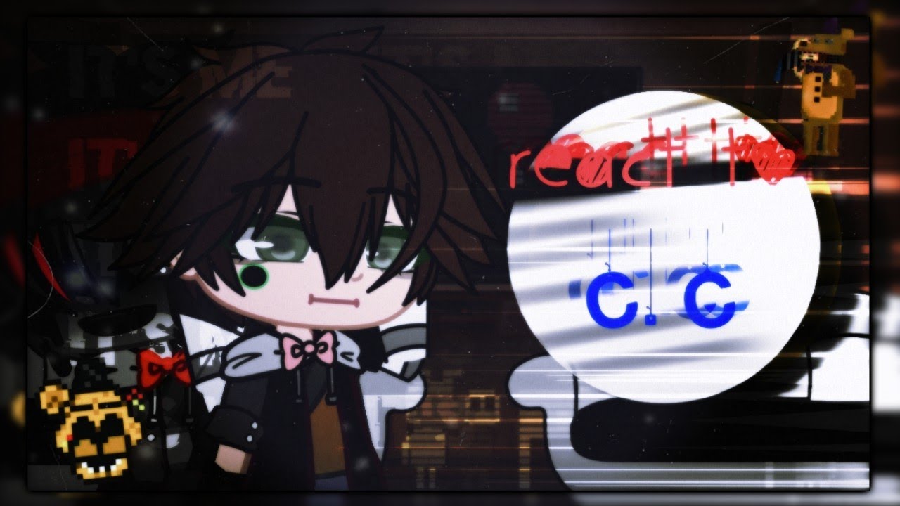| Afton family react to C.c | 2/2 | 2/5 |