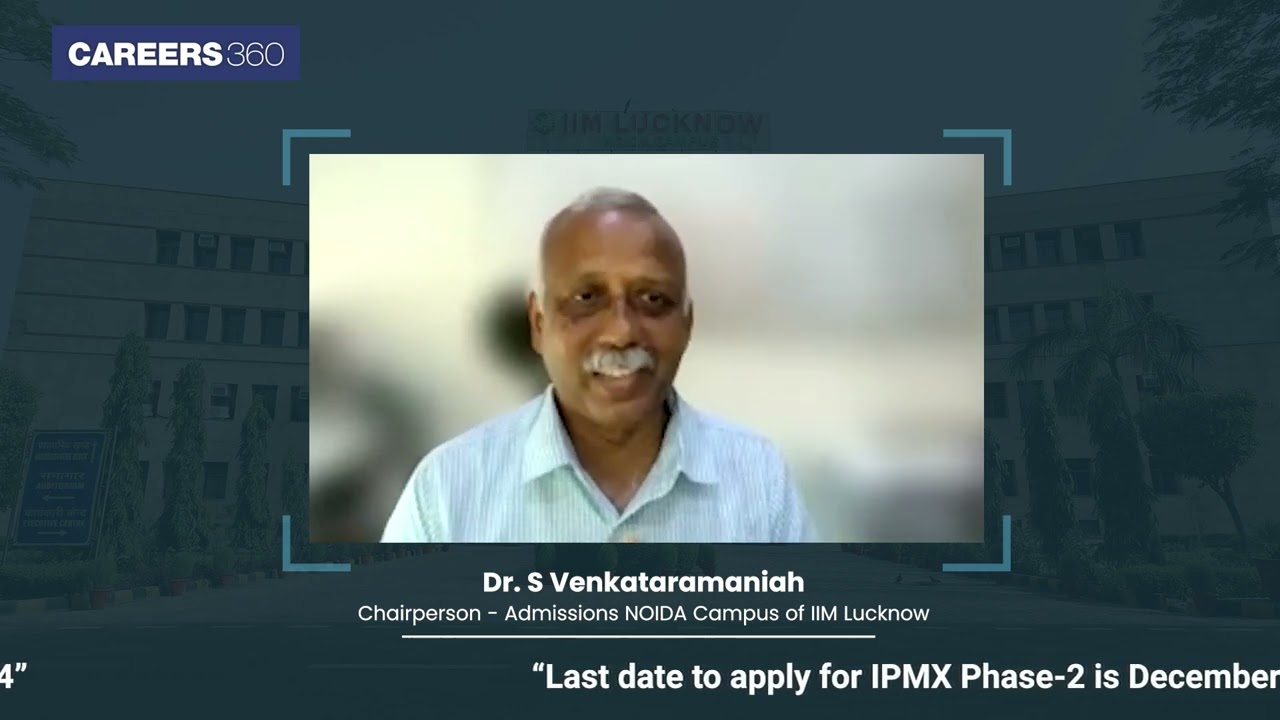 Know about IIM Lucknow IPMX: Interview with Dr. S Venkat (Chairperson - Admissions Noida Campus)