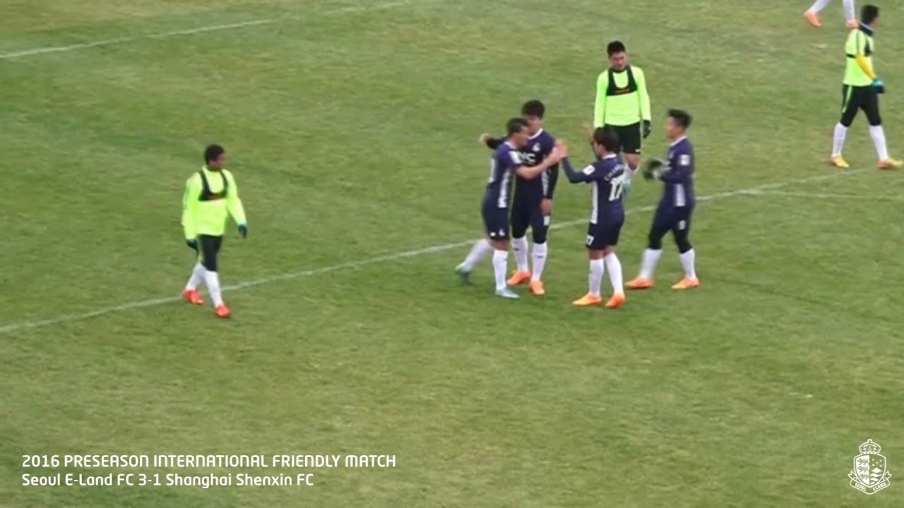 20160216 Seoul E-Land FC 3-1 Shanghai Shenxin FC Friendly match Goals & Highlights