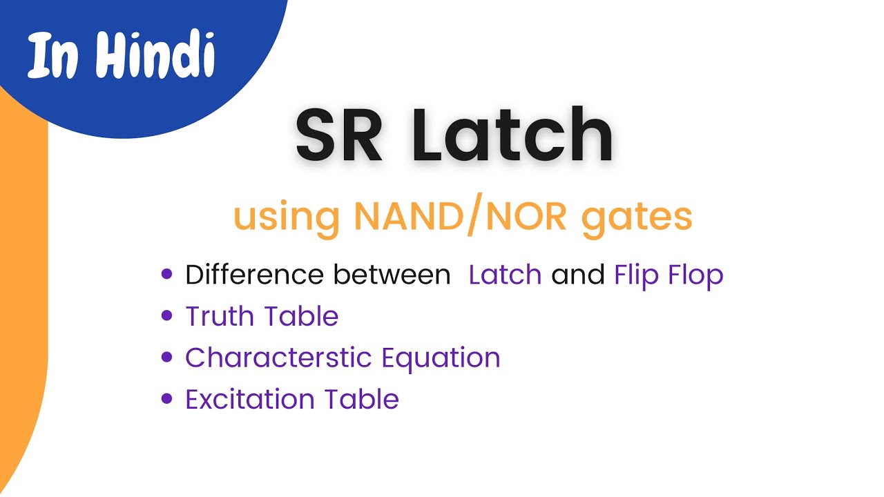 SR Latch using NAND/NOR gate, Excitation & Truth Table, Characteristic Equation | Latch vs Flip Flop