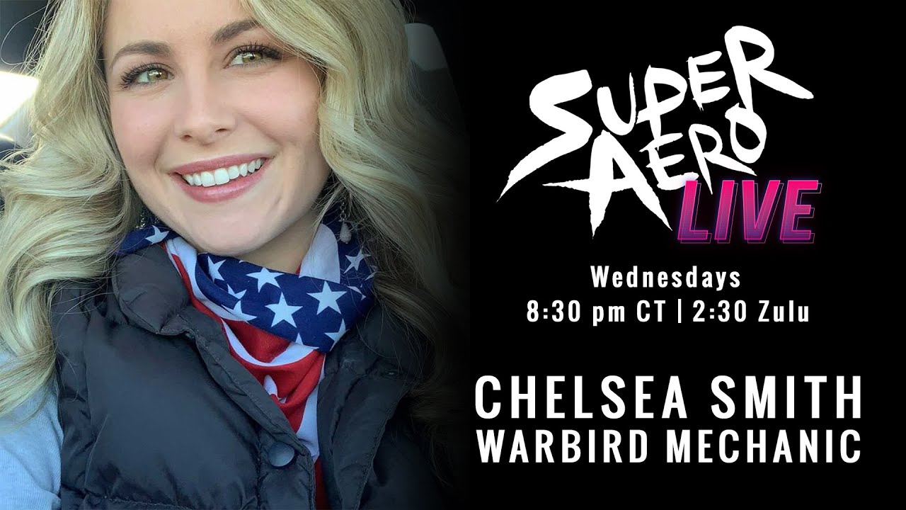 Chelsea Smith is a Warbird Mechanic and Pilot - SuperAero LIVE #43