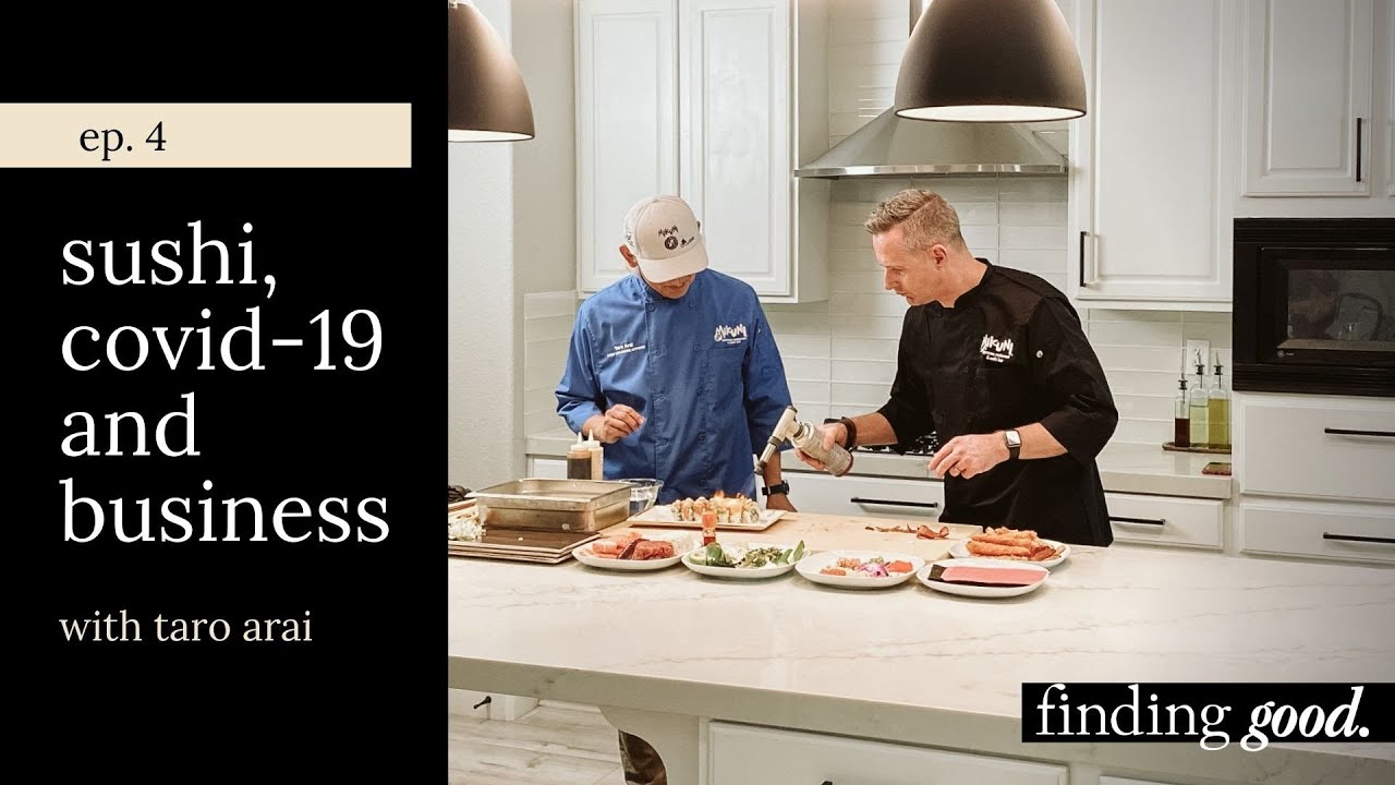 Sushi, COVID-19 and Business with Taro Arai - Finding Good - Episode 4