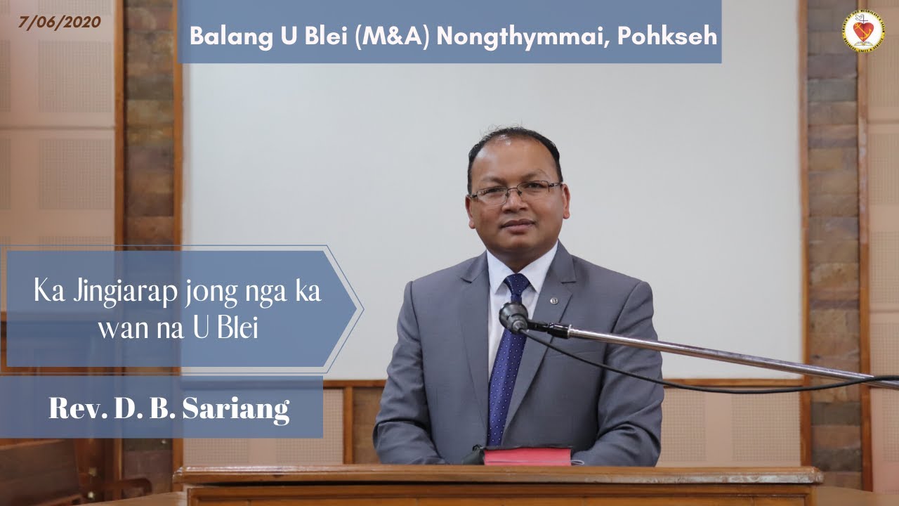 Ka Jingiarap jong nga ka wan na U Blei | Rev.D.B.Sariang