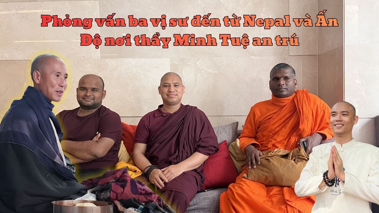 phỏng vấn trực tiếp 3 vị sư tại Nepal Ấn Độ nơi Thầy MINH Tuệ an trú | Thi Học Phật