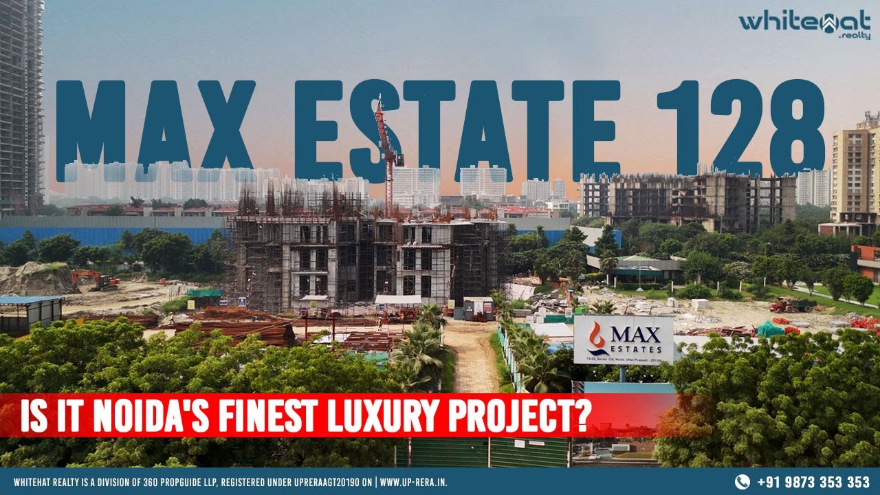 Max Estate 128: The Ultimate Luxury Living in Noida | Luxury Real Estate | WhiteHat Realty