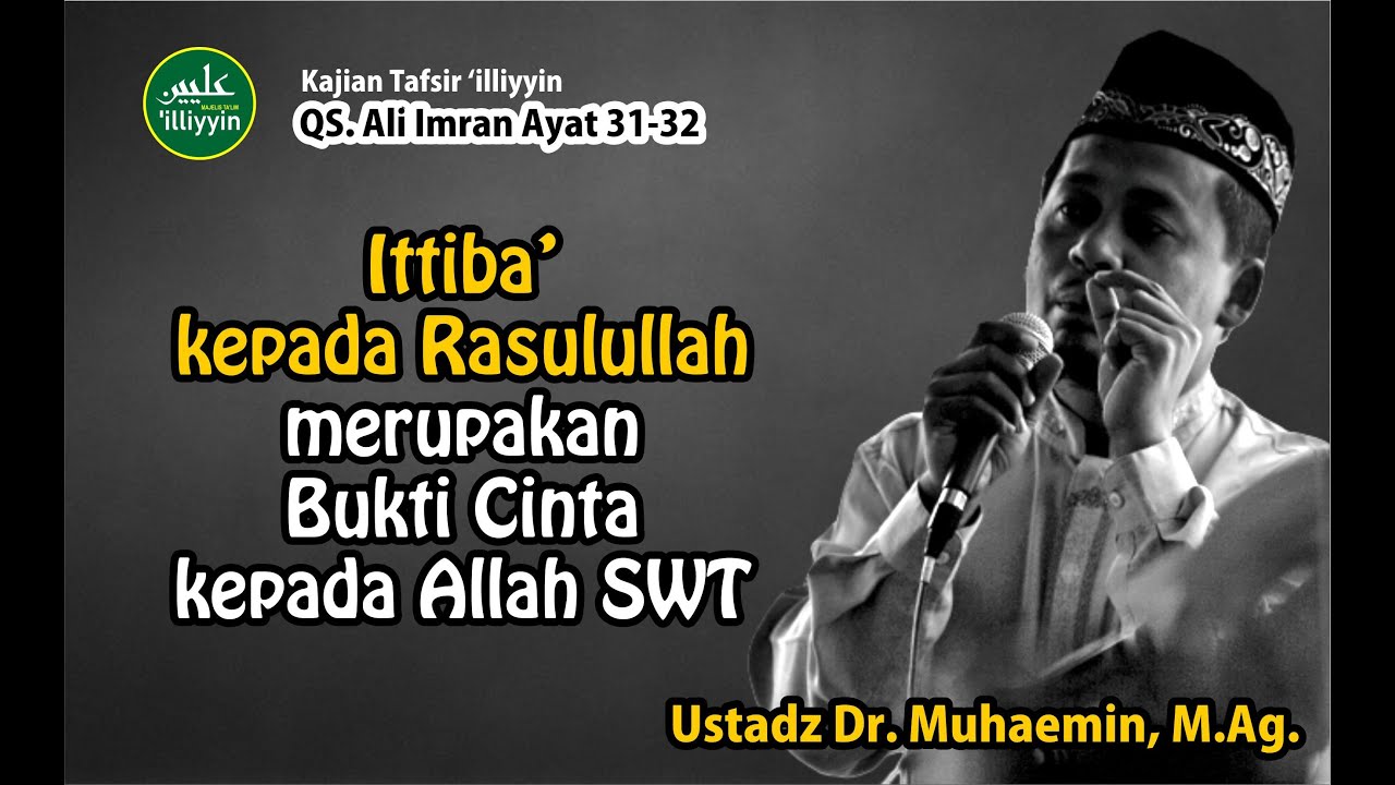 Kajian Tafsir &lsquo;illiyyin | QS. Ali &lsquo;Imran Ayat 31-32 | Ustadz Dr. Muhaemin, M.Ag.