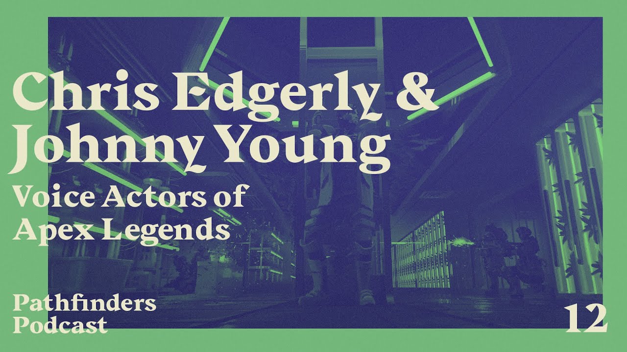 Pathfinders Podcast Ep #12 - The Voice Actors of Apex Legends - Chris Edgerly & Johnny Young
