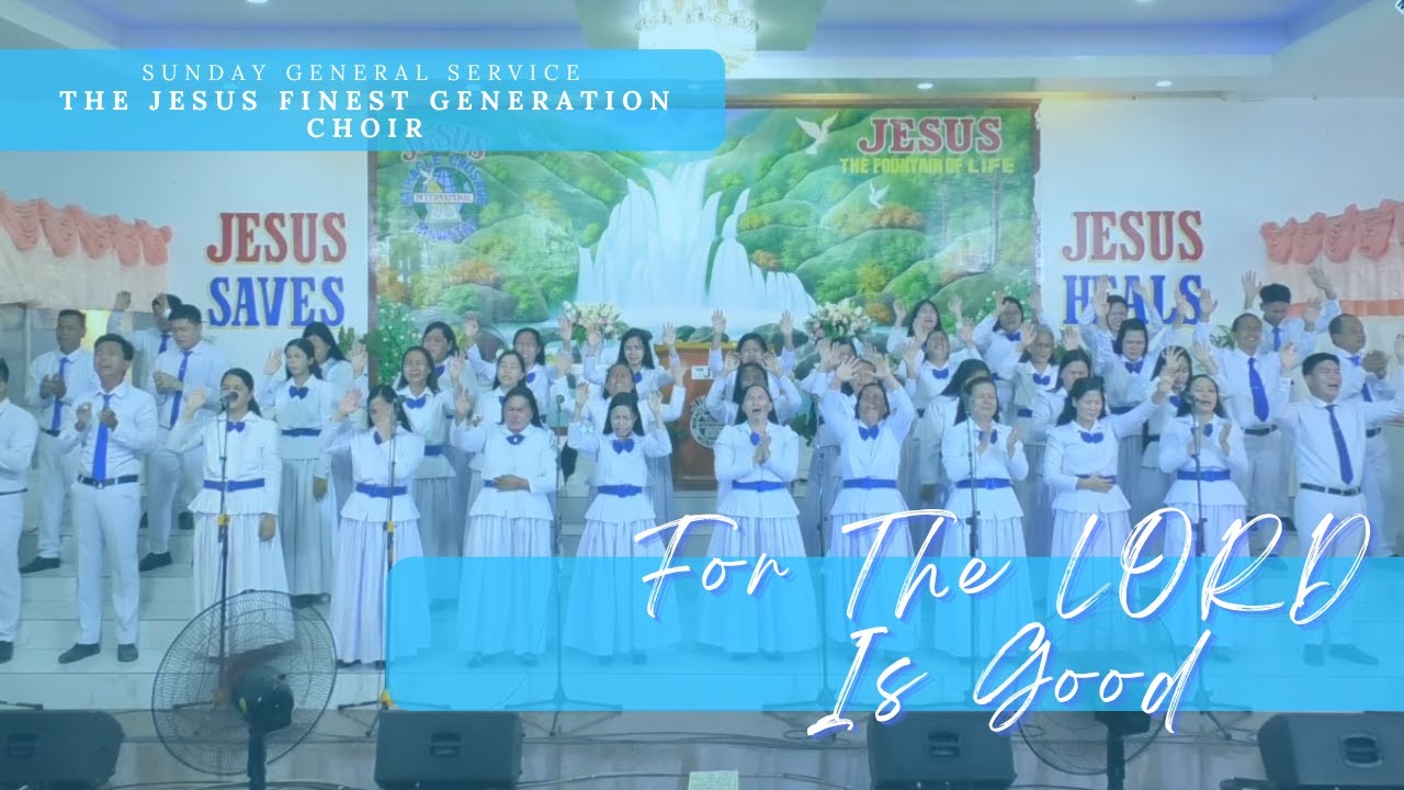 For The LORD Is Good | The JESUS Finest Generation Choir | March 5, 2023