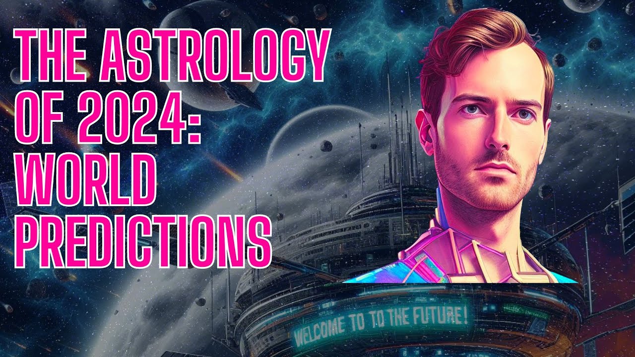 The Astrology of 2024: World Predictions