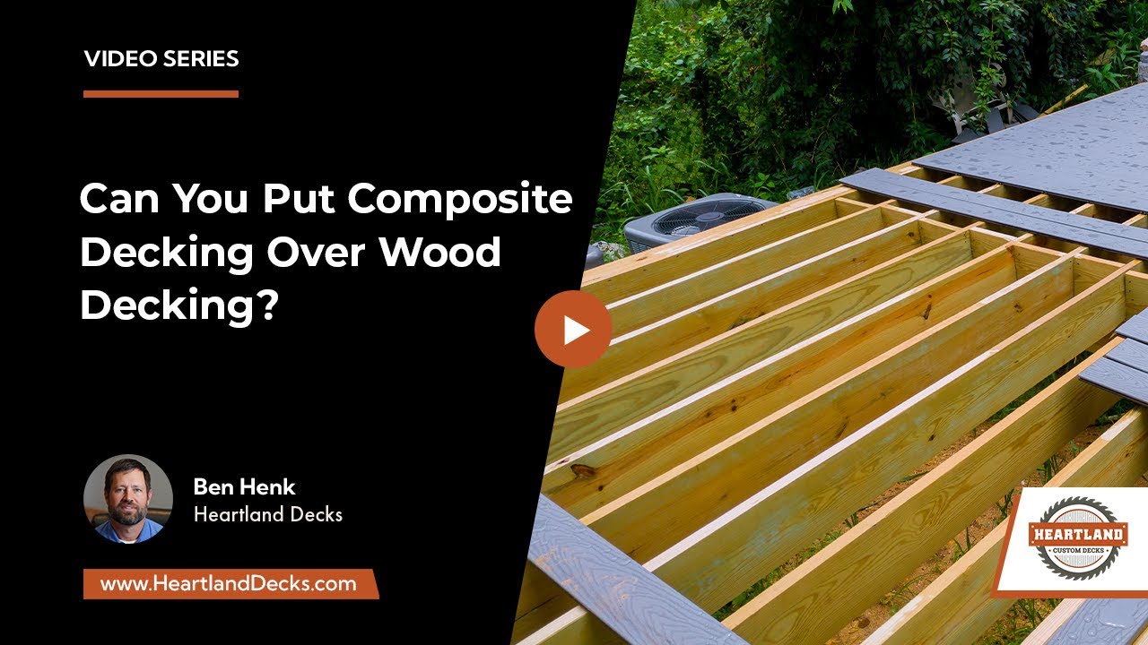 Can You Put Composite Decking Over Wood Decking? | Heartland Decks