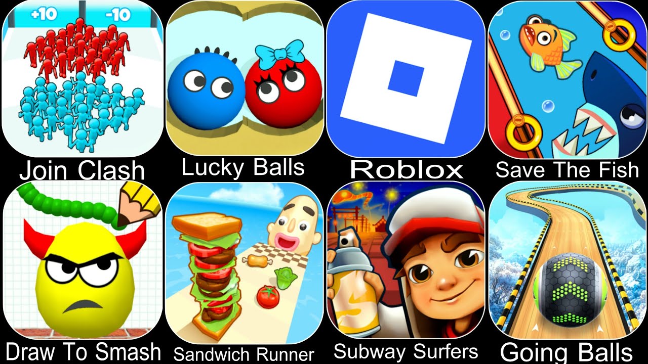 Join Clash,Lucky Balls,Roblox,Save The Fish,Draw To Smash,Sandwich Runner,Subway Surfers,Going Balls