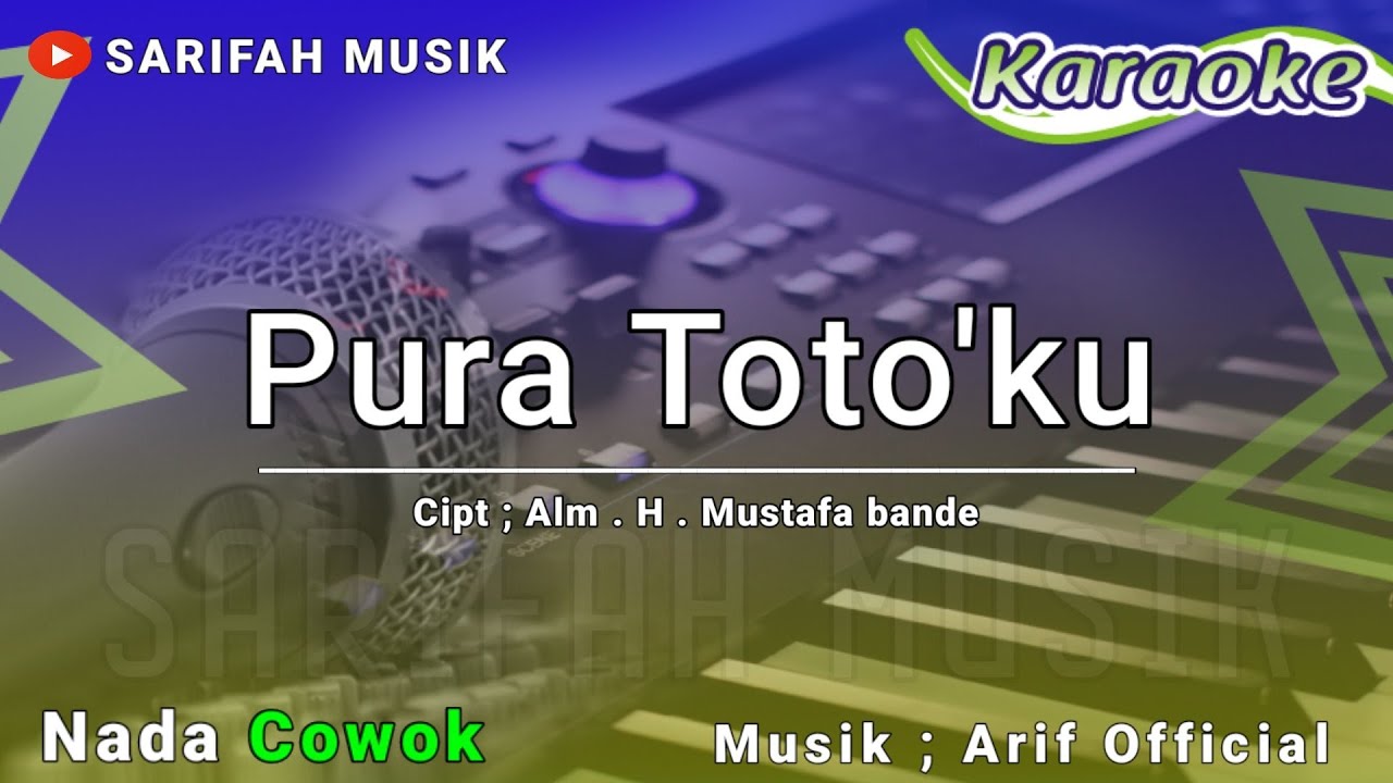 PURA TOTOKU - KARAOKE || CIPT.H MUSTAFA BANDE NADA PRIA + LIRIK #sarifahmusik