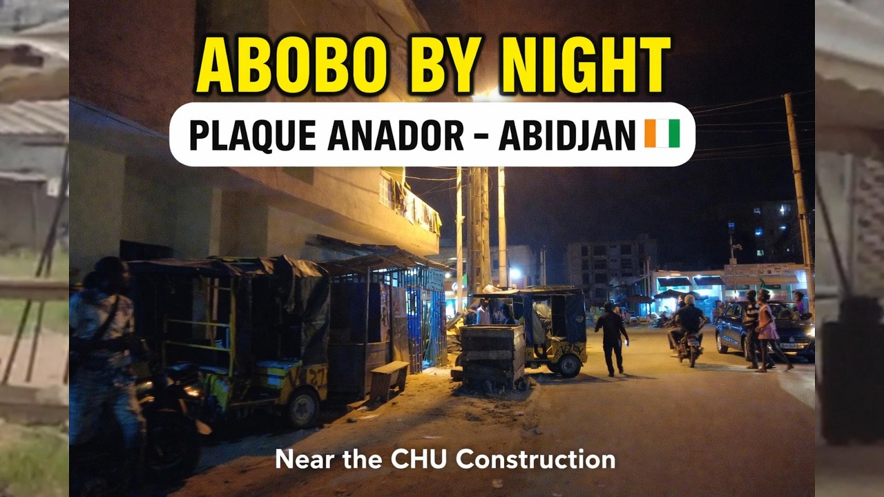 Nuit à Abobo Plaque Anador (Abidjan, Côte d’Ivoire 🇨🇮) | Night Walk Near the CHU Construction Site