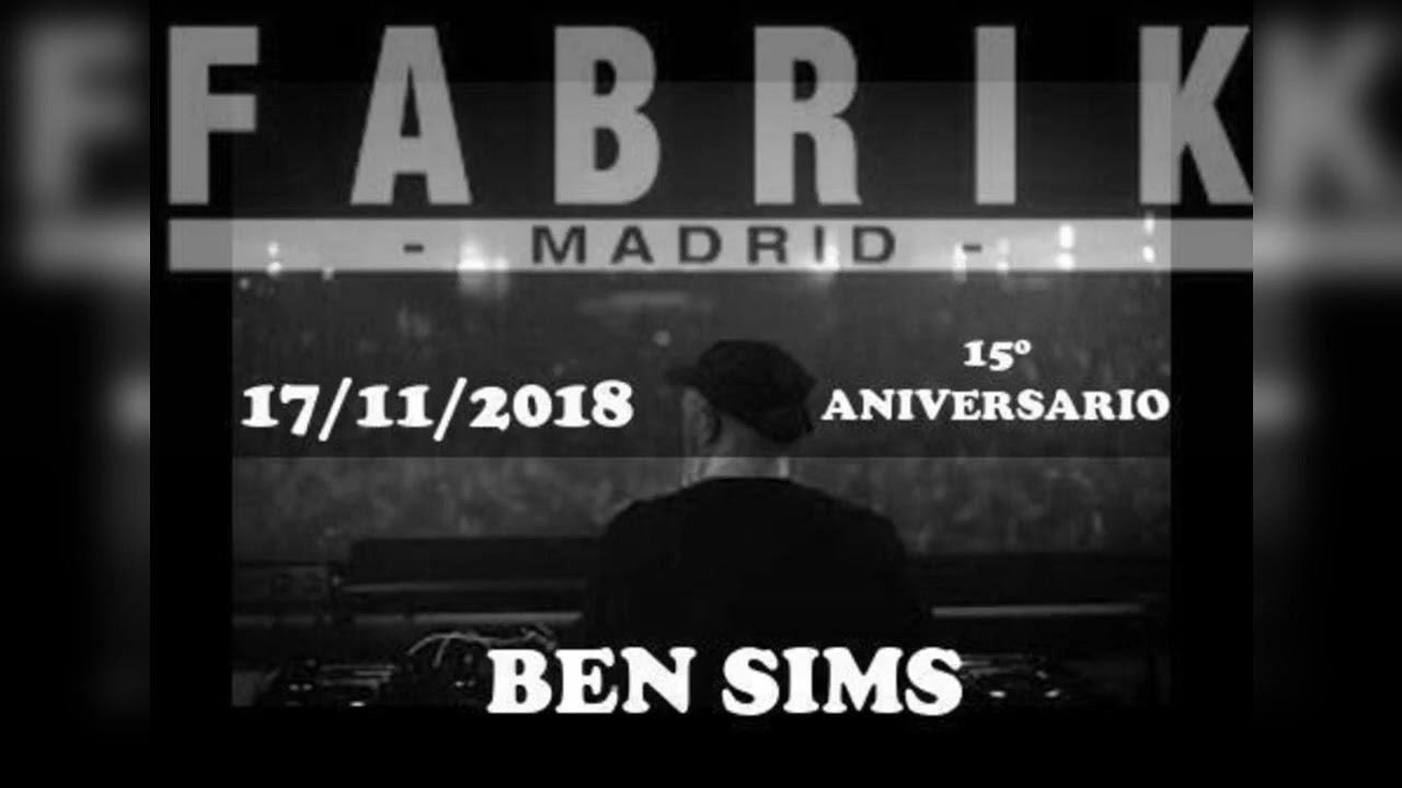 BEN SIMS Fabrik MADRID 15ºAniversario 17/11/2018