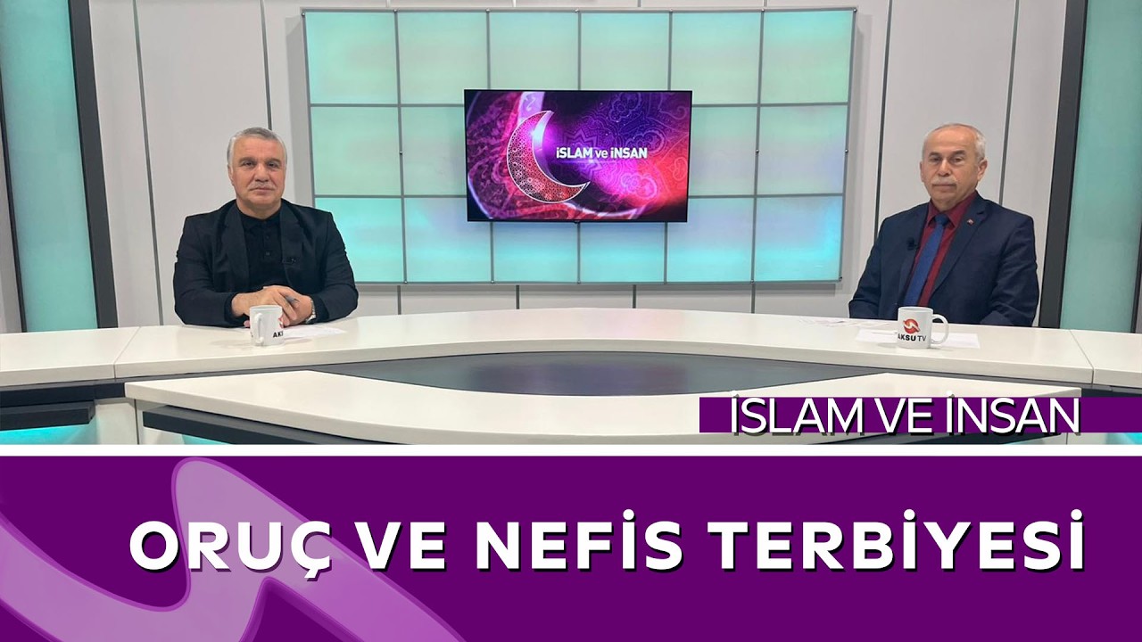 Oruç ve Nefis Terbiyesi / Aksu TV / İslam ve İnsan