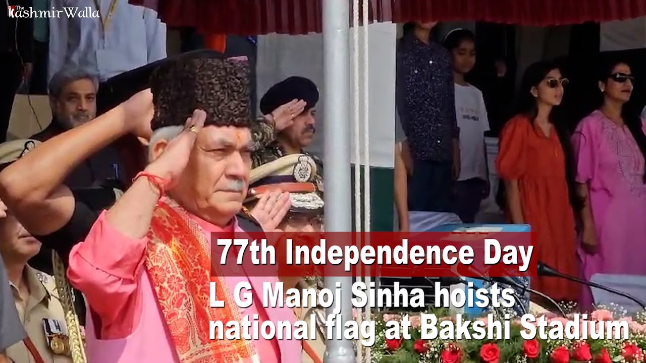 77th Independence Day: L G Manoj Sinha hoists national flag at Bakshi Stadium | The Kashmir walla